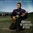 OKNA TSAHAN ZAM : A JOURNEY IN THE STEPPE（ＣＤ＋ＤＶＤ）