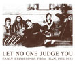 V.A.LET NO ONE JUDGE YOU : EARLY RECORDINGS FROM IRAN, 1906-1933ʣãġ