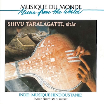 シヴ・タララガッティ／インドのシタール ~ 北インド古典音楽（ＣＤ）