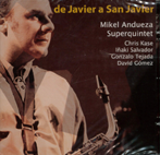 MIKEL ANDUEZA SUPERQUINTET/ DE JAVIER A SAN JAVIER