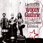 LEE WOLFE WOODY GUTHRIE REVISITED WITH MARAYA ZYDECO CORDERO