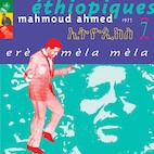 マハムッド・アハメッド/エチオピーク7 ~ エレ・メラ・メラ(CD)
