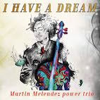 マルティン・メレンデス・パワー・トリオ/アイ・ハヴ・ア・ドリーム(CD)