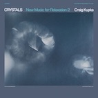 クレイグ・クプカ/クリスタルズ:ニュー・ミュージック・フォー・リラクゼーション 2(LP)